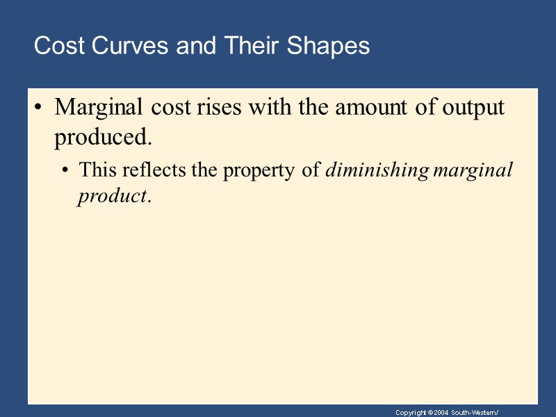 Cost Curves and Their Shapes Marginal cost rises with the amount of output produced.